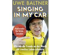 Singing in my Car Wie mir die Freude an der Musik ein zweites Leben schenkte - Uwe Baltner - Heyne Verlag - ebook (ePub) - Livre