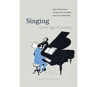 Singing in the Age of Anxiety: Lieder Performances in New York and London Between the World Wars - [Version Originale] Inconnu (Auteur)