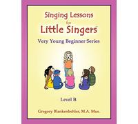Singing Lessons for Little Singers: Level B - Very Young Beginner Series