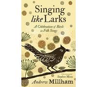 Singing Like Larks: A Celebration of Birds in Folk Songs