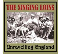 Singing Loins,the - Unravelling England