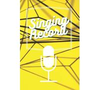 Singing Record: 6" X 9", 100 Pages, Keep Track Of Your Singing Experience