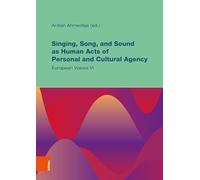 Singing, Song, and Sound as Human Acts of Personal and Cultural Agency: European Voices VI