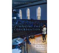 Singing the Congregation How Contemporary Worship Music Forms Evangelical Community - Recueil OUP9780190499648 9780190499648