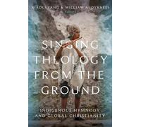 Singing Theology from the Ground: Indigenous Hymnody and Global Christianity