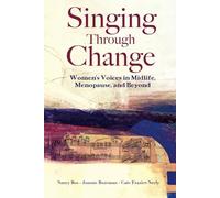 Singing Through Change: Women's Voices in Midlife, Menopause, and Beyond