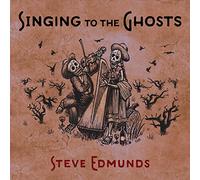 Steve Edmunds - Singing to The Ghosts