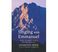 Singing with Emmanuel: How to Meet Jesus in the Psalms