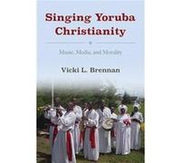Singing Yoruba Christianity - Vicki L. Brennan - Indiana University Press - Livre en Anglais - Hardback Vicki L. BrennanVicki L. Brennan (Auteur)