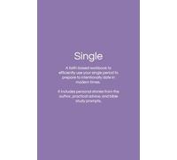 SINGLE: A faith-based workbook to efficiently use your single period to prepare to intentionally date in modern times. It includes personal stories ... practical advice, and bible study prompts.