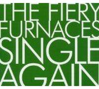 Fiery Furnaces, The - Single Again [Import]