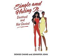Single And Hating It...Destined And Not Denied