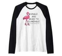 Single and Ready to Flamingle Flamingo Let's Get Flocked Up Manche Raglan