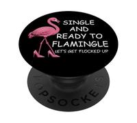 Single and Ready to Flamingle Flamingo Lets Get Flocked Up PopSockets PopGrip Adhésif