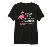Single and Ready to Flamingle Flamingo Lets Get Flocked Up T-Shirt Haut de Gamme
