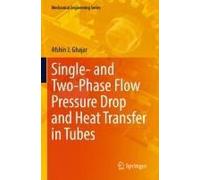 Single- And Two-Phase Flow Pressure Drop And Heat Transfer In Tubes