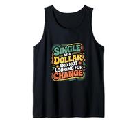 Single As A Dollar and Not Looking for Change - Débardeur