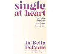 Single at Heart - Dr Bella DePaulo - Profile Books Ltd - Livre en Anglais - Paperback Dr Bella DePauloDr Bella DePaulo (Auteur)