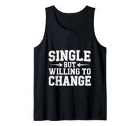 Single But Willing to Change Rencontres Relation Amour - Débardeur