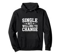 Single But Willing to Change Rencontres Relation Amour - Sweat à Capuche