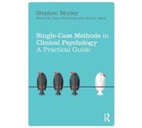 Single Case Methods In Clinical Psycholo Stephen Professor Of Clinical Psychology At University Of Leeds Morley, (Auteur)