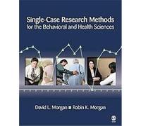 Single-Case Research Methods for the Behavioral and Health Sciences Robin K. Morgan (Auteur)