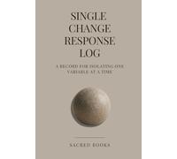 Single Change Response Log: A Record for Isolating One Variable at a Time