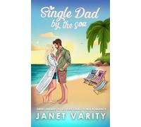 Single Dad by The Sea: A Sweet Next Door Neighbors, Enemies to Lovers Romance