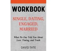 Single, Dating, Engaged, Married Workbook: What No One Told You About Love, Timing, and Truth