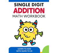 Single Digit Addition to 20 Math Workbook for Kids Grade 1: Learn to Add with Math Facts Up to 20 Addition Worksheets