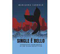 Single è Bello: Cronache semiserie di un club selettivo