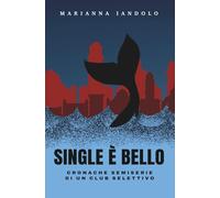 Single è Bello: Cronache semiserie di un club selettivo