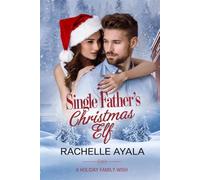 Single Father’s Christmas Elf: A Holiday Family Wish