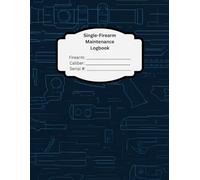 Single-Firearm Maintenance Logbook - Track Every Round, Cleaning & Upgrade: 33-Page Gun Journal for Hunters, Competitive Shooters, and Firearm ... 45 Parts/Upgrade Records (Blueprint Cover)