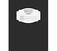 Single-Firearm Maintenance Logbook - Track Every Round, Cleaning & Upgrade: 33-Page Gun Journal for Hunters, Competitive Shooters, and Firearm ... and 45 Parts/Upgrade Records (Navy Cover)