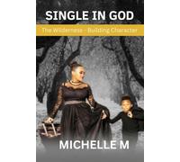 Single in God: The Wilderness - Building Character