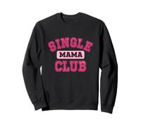 Single Mama Club Strong Proud Mommy Life Mom Citation Sweatshirt