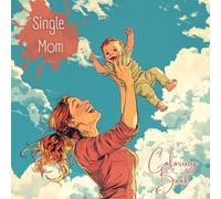 Single Mom Coloring Book: Celebrating strength, love, and the beautiful moments of motherhood