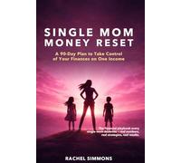Single Mom Money Reset: A 90-Day Plan to Take Control of Your Finances on One Income