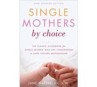 Jane Mattes – Single Mothers by Choice