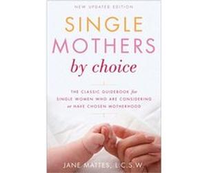 Single Mothers by Choice by Jane Mattes Jane Mattes (Auteur)