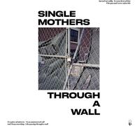 Single Mothers Through A Wall Explicit Lyrics (Vinyl)
