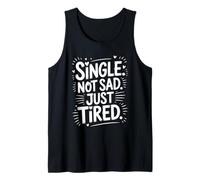 Single Not Sad Just Tired Funny T-Shirt Anti-Saint-Valentin Débardeur
