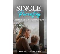 SINGLE PARENTING: BEING ONE IN A WORLD OF TWO