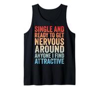 Single Ready to Get Nervous Around Anyone I Find Attractive Débardeur