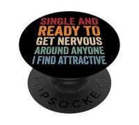 Single Ready to Get Nervous Around Anyone I Find Attractive PopSockets PopGrip Adhésif