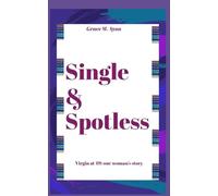 Single & Spotless: Virgin at 49: One Woman's Story