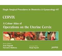 Single Surgical Procedures In Obstetrics And Gynaecology - Volume 7 - Cervix - A Colour Atlas Of Operations On The Uterine Cervix