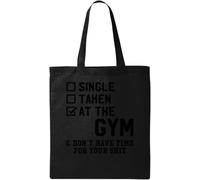 Single Taken at The Gym and Don't Have Time for Your Sh*t Sac fourre-tout en coton écologique naturel Noir, Noir , Taille unique