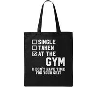Single Taken at The Gym and Don't Have Time for Your Shit Sac fourre-tout en coton écologique naturel Noir, Noir , Taille unique